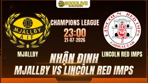 Nhận định Mjallby vs Lincoln Red Imps 21/07 với nhận định trước trận, phân tích phong độ, đội hình dự kiến và tỷ lệ bóng đá mới nhất.